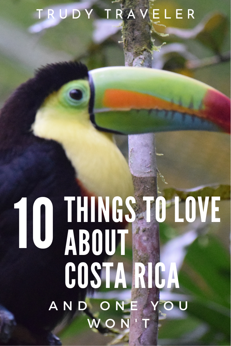 Trudy Traveler 10 Things You'll Love About Costa Rica And 1 You Won't