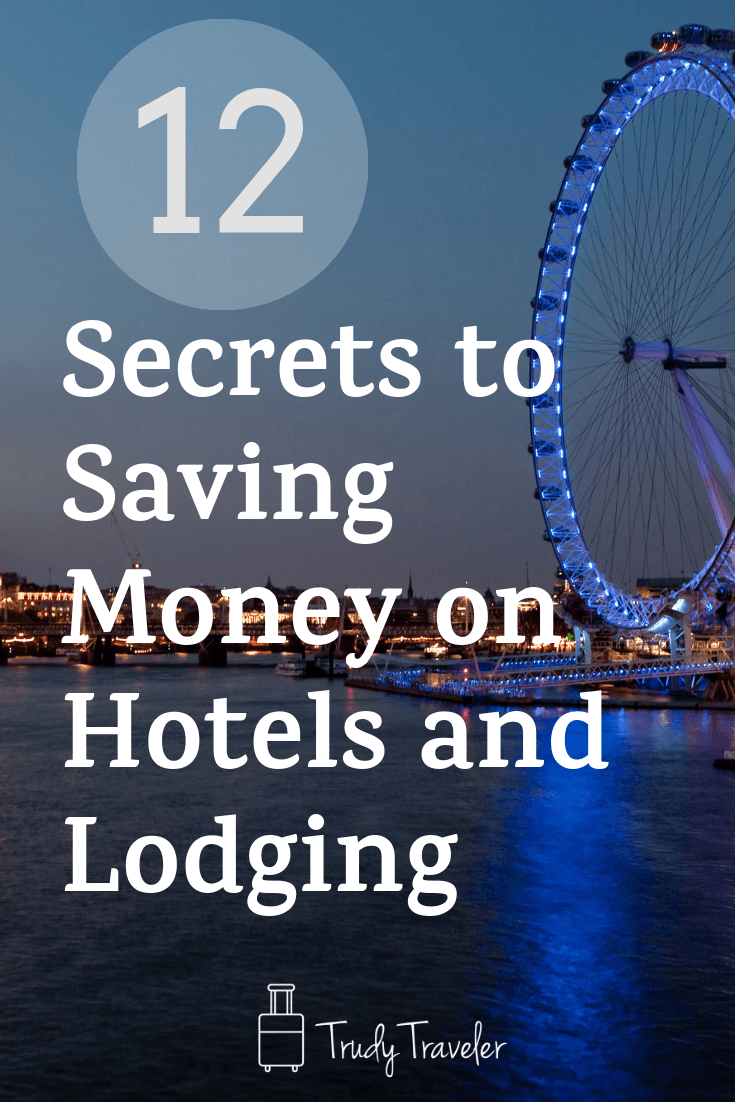 Trudy Traveler Save Money On Hotels And Lodging With These 12 Secrets