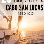 20 Absolutely Amazing Things to Do in Cabo San Lucas Mexico