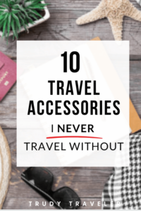 10 TRAVEL ACCESSORIES I NEVER TRAVEL WITHOUT